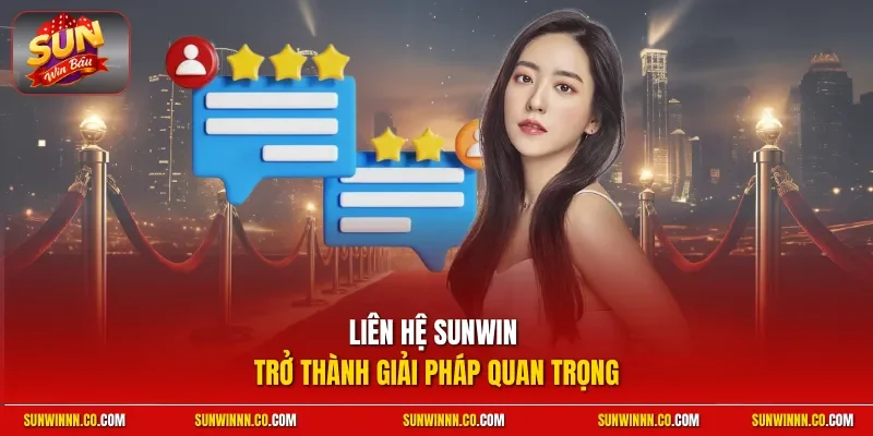 Liên hệ SUNWIN trở thành giải pháp quan trọng